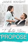 I Hate You, Propose