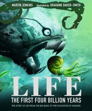 Life: The First Four Billion Years: The Story of Life from the Big Bang to the Evolution of Humans (Hardcover)