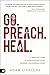 Go. Preach. Heal.: A Practi...