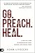 Go. Preach. Heal. by Adam J. Livecchi