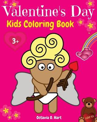 Valentine's Day Kids Coloring Book: Children Activity Book for Girls Age 3-8 with Coloring Pages of Cupids, Roses, Hearts, Chocolate Boxes, Cute ... Day! (Happy Day Children Coloring)