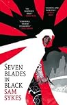 Seven Blades in Black by Sam Sykes