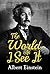 The World as I See It