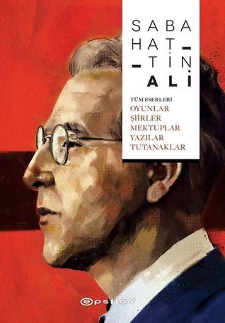 Sabahattin Ali Tüm Eserleri: Oyunlar-Şi̇i̇rler-Mektuplar-Yazılar-Tutanaklar (Hardcover)