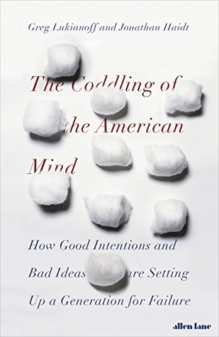 The Coddling of the American Mind by Greg Lukianoff The Coddling of the American Mind by Greg Lukianoff
