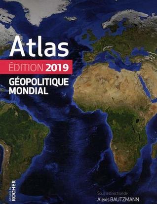 Atlas géopolitique mondial 2019 (French Edition)