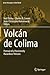 Volcán de Colima: Portrait of a Persistently Hazardous Volcano (Active Volcanoes of the World)