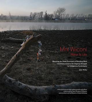 Mni Wiconi/Water Is Life: Honoring the Water Protectors at Standing Rock and Everywhere in the Ongoing Struggle for Indigenous Sovereignty