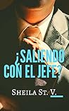 ¿Saliendo con el jefe? by Sheila St. V.