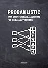 Probabilistic Data Structures and Algorithms for Big Data App... by Andrii Gakhov Probabilistic Data Structures and Algorithms for Big Data App... by Andrii Gakhov