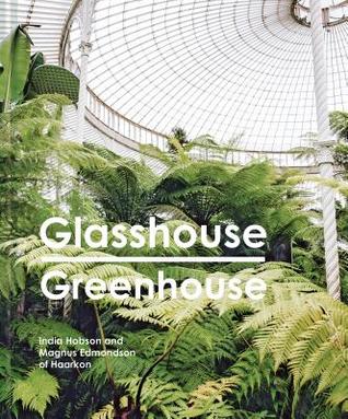 Glasshouse Greenhouse: Haarkon's world tour of amazing botanical spaces (Hardcover)