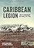 Caribbean Legion: And Its M...
