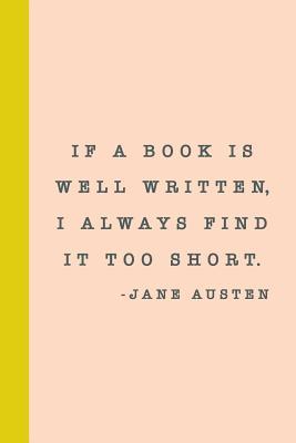 Book Journal: 6 x 9" Notebook with 114 Lined Pages for Notes, Discussion Questions, Reviews, Tracking, and Sharing with Jane Austen Quote About Reading