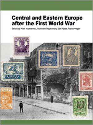 Central and Eastern Europe after the First World War (Schriften des Bundesinstituts für Kultur und Geschichte der Deutschen im östlichen Europa, 74)
