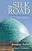 The Silk Road: Central Asia, Afghanistan and Iran: A Travel Companion