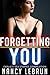 Forgetting You: Explicit Sex Stories Compilation