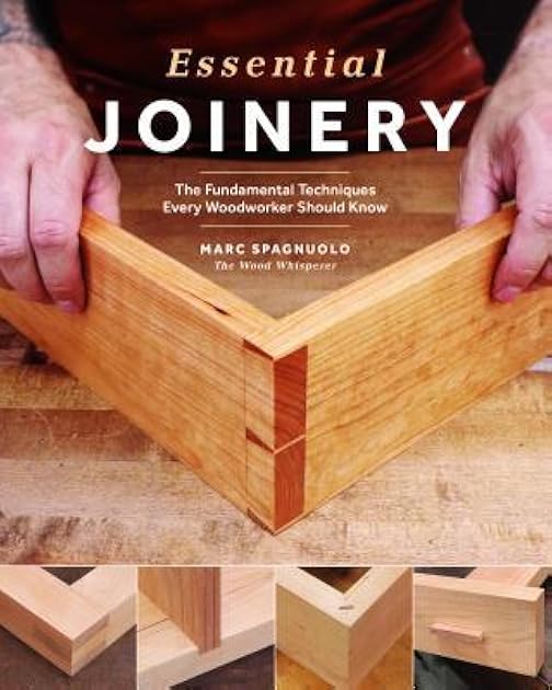 Essential Joinery: The Fundamental Techniques Every Woodworker Should Know