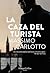 La caza del turista (The Chase of the Tourist) (Spanish Edition)