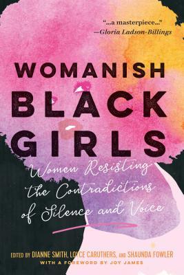 Womanish Black Girls: Women Resisting the Contradictions of Silence and Voice (Paperback)