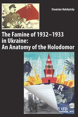 The Famine of 1932-1933 in Ukraine: An Anatomy of the Holodomor (Paperback)