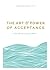The Art and Power of Acceptance by Ashley Davis Bush