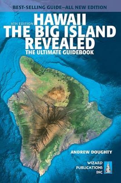 Hawaii the Big Island Revealed: The Ultimate Guidebook