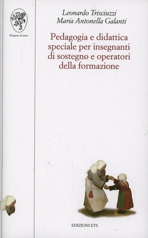 Pedagogia e didattica speciale per insegnanti di sostegno e operatori della formazione (Unknown Binding)