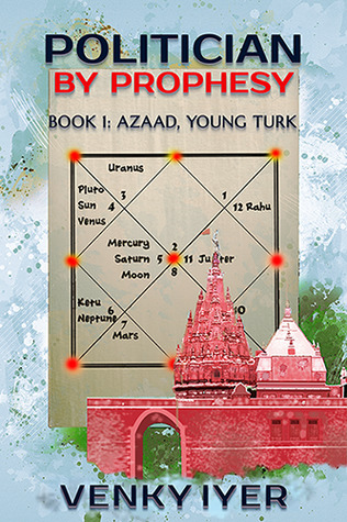 Azaad, Young Turk (Politician by Prophesy, #1)