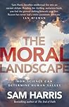 The Moral Landscape by Sam Harris The Moral Landscape by Sam Harris