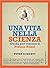 Una vita nella scienza. Guida per vincere il Premio Nobel