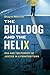 The Bulldog and the Helix by Shayne Morrow