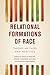 Relational Formations of Race by Natalia Molina