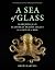 A Sea of Glass by C. Drew Harvell A Sea of Glass by C. Drew Harvell