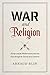 War and Religion by Arnaud Blin