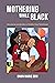 Mothering While Black: Boun...