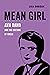 Mean Girl: Ayn Rand and the...