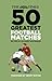 The Times 50 Greatest Football Matches by Richard Whitehead