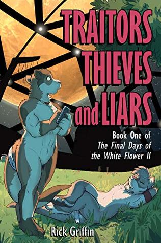 Traitors, Thieves and Liars (The Final Days of the White Flower II Book 1)