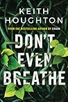 Don't Even Breathe by Keith  Houghton