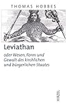 Thomas Hobbes. Leviathan: oder Wesen, Form und Gewalt des kirchlichen und bürgerlichen Staates (German Edition)