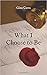 What I Choose to Be by Gina Carra