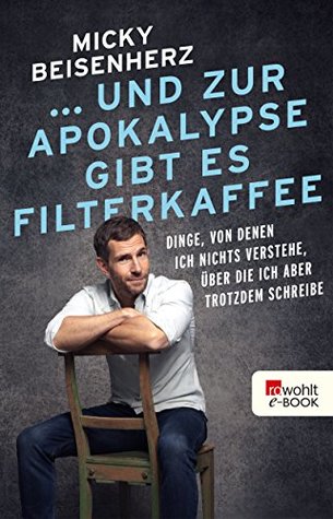 ...und zur Apokalypse gibt es Filterkaffee (Kindle Edition)
