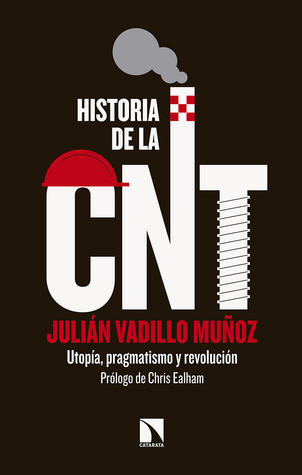 Historia de la CNT: Utopía, Pragmatismo y Revolución (Unknown Binding)