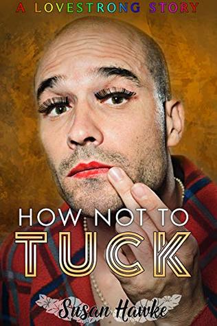 How Not to Tuck (Lovestrong #2)