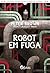Robot em Fuga by Peter  Brown