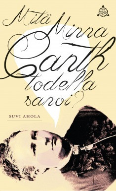 Mitä Minna Canth todella sanoi? (Paperback)