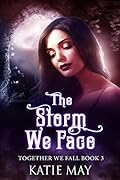 The Storm We Face (Together We Fall, #3)