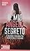 Il mio angelo segreto by Federica Bosco