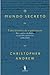O Mundo Secreto - Volume I Uma História da Espionagem - Dos espiões da Bíblia às grandes potências (1890 - 1909)