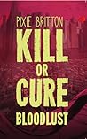 Kill or Cure: Bloodlust